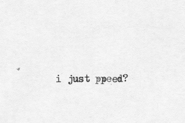 i just ppeed? 