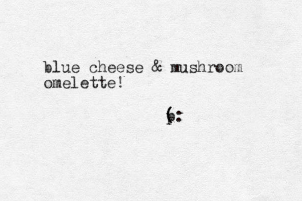 blue cheese & mushroom omelette! p ( (: