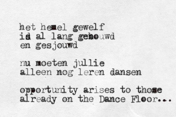 het hemel gewelf id s al lang gen bouwd en gesjouwd nu moeten jullie alleen nog leren dansen opportunity arises to those already on the Dance Floor... 