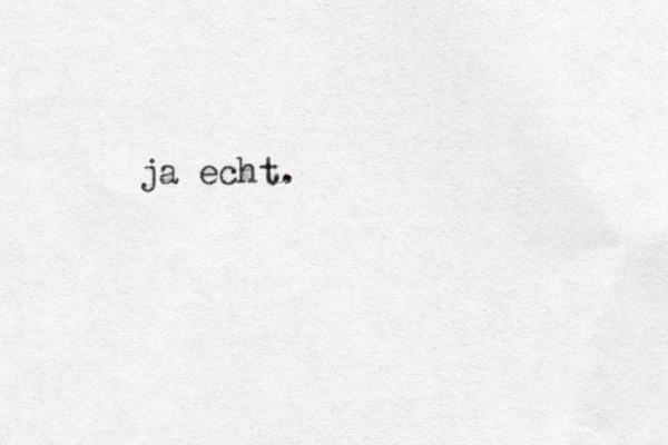 ja echt.