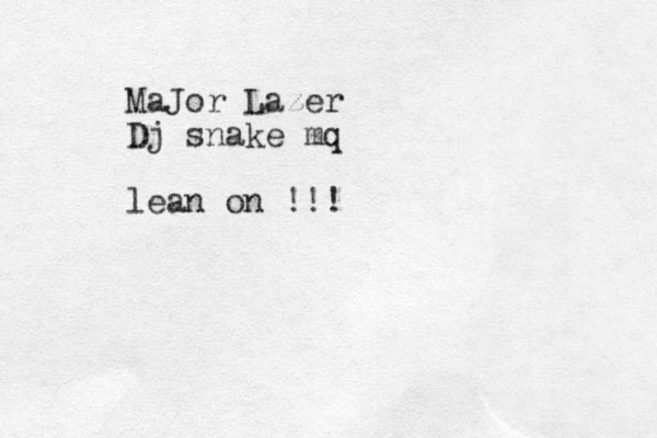 MaJor Lazer Dj snake mq lean on !!!
