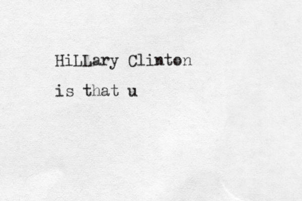 HiLLary Clinton is that u 