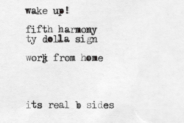 wake up! fifth harmony ty dolla sign worj k from home its real b sides
