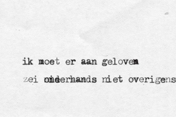 ik moet er aan geloven zei nie onderhands niet overigens 