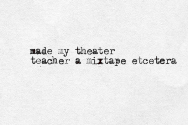made my theater teacher a mixtape etcetera 