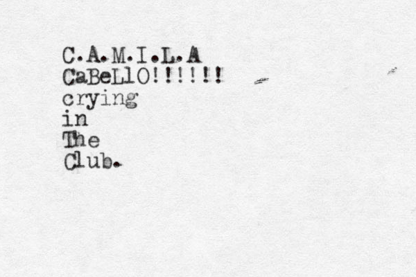 C.A.M.I.L.A CaBeLlO!!!!!! crying in The Club.