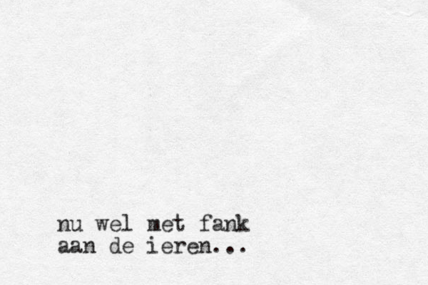 nu wel met fank aan de ieren...