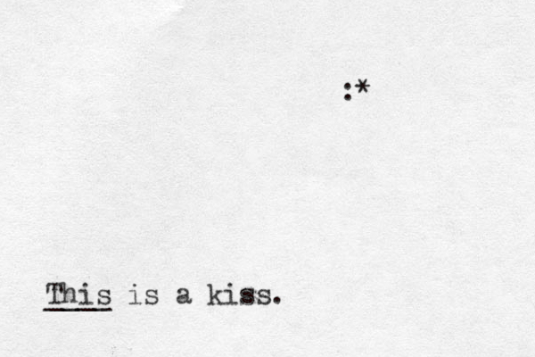 :* This is a kiss. ____