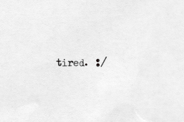 tired. :/
