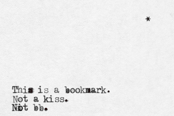 * This is a bookmark. Not a kiss. it No o bb.