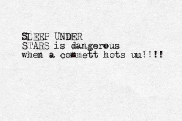 SLEEP UNDER STARS is dangerous when a commett hots uu !!!! 