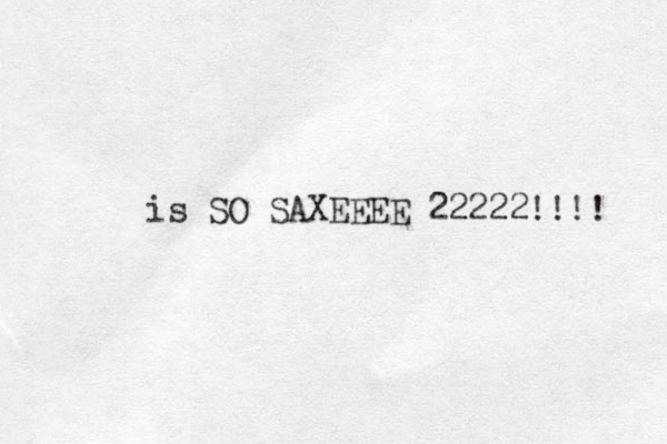 is SO SAXEEEE 22222!!!! 