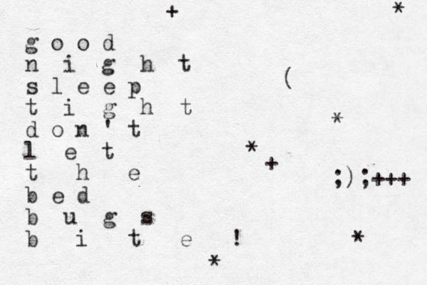 g o o d n i g h t s l e e p t i g h t d o n ' t l e t t h e b e d b u g s b i t e ! ( * * * * * + + . ;);+++ 