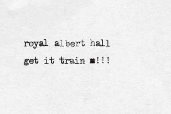 royal albert hall get it train m!!!