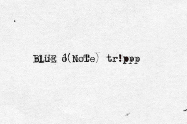 blue o 1(note) tr!ppp BLUE N T