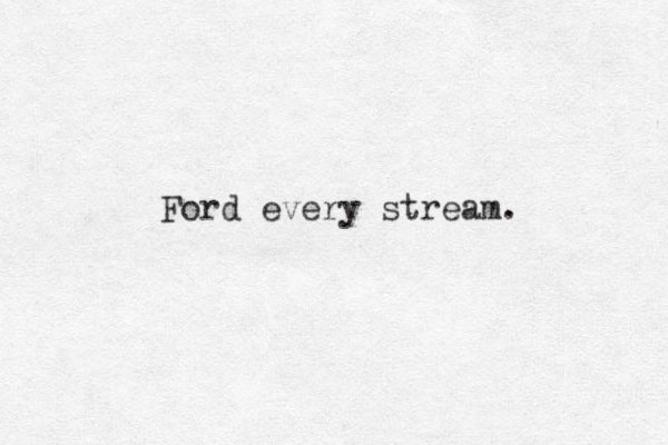 Ford every stream.