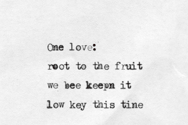 One love: root to the fruit we bee keepn it low key this tine