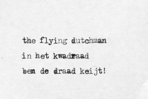 the flying dutchman in het kwadraad ben de draad keijt!