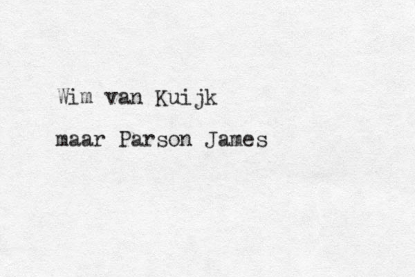 Wim van Kuijk maar Parson James 