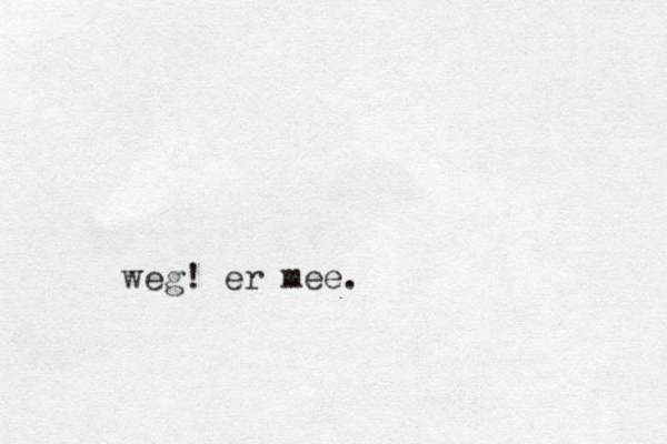 weg ! er mee.