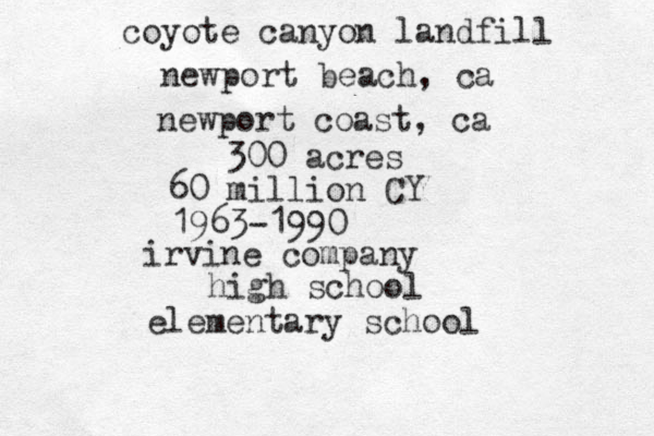 coyote canyon landfill newport beach, ca newport coast, ca 300 acres 60 million CY 1963-1990 irvine company high school elementary school