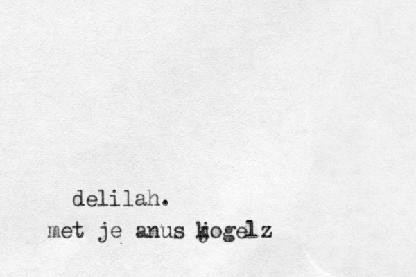 delilah. met je anus j kogelz