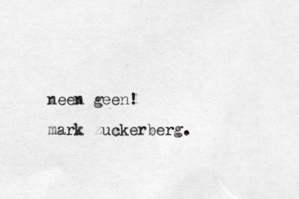 neen geen! mark zuckerberg.