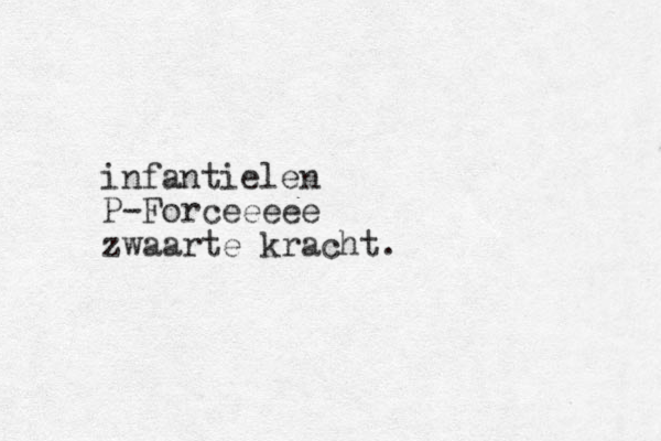 infantielen P-Forceeeee zwaarte kracht.