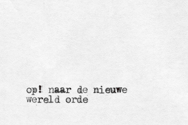 op! naar de nieuwe wereld orde