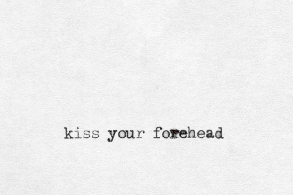 kiss your forehead
