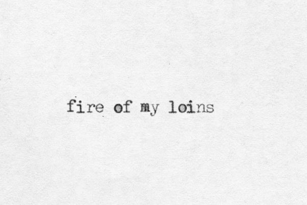 fire of my loins