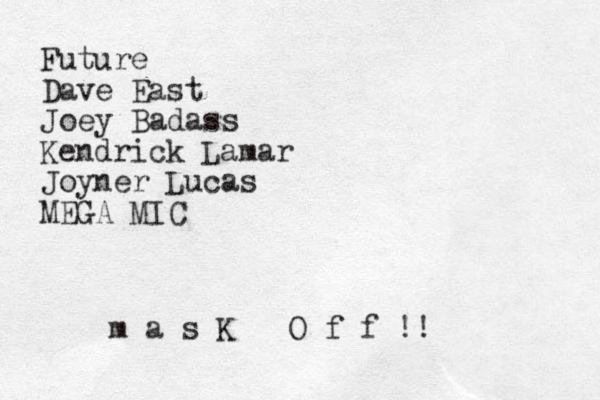 Future Dave East Joey Badass Kendrick Lamar Joyner Lucas MEGA MIC m a s K O f f !!