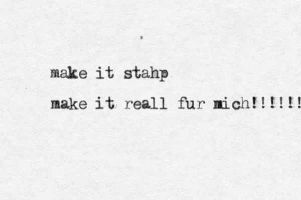 make it stahp make it reall fur mich!!!!!! 