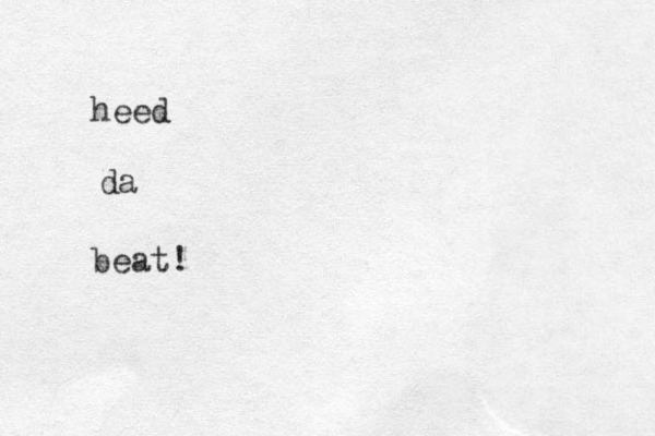 heed da beat!