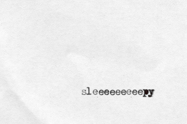 sleeeeeeeeepy