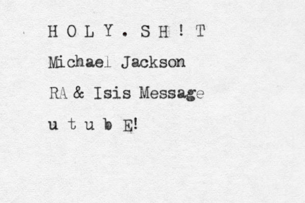 H O L Y . S H ! T Michael Jackson RA & Isis Message u t u b E!