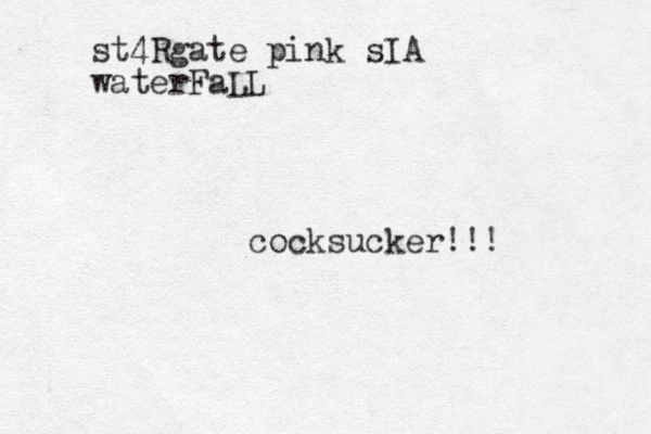 cocksucker!!! st4Rgate pink sIA waterFaLL