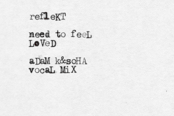refleKT need to feeL LoVeD aDaM k &soHA vocaL MiX