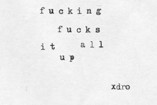 f u c k i n g f u c k s i t a l l l u p xdro 