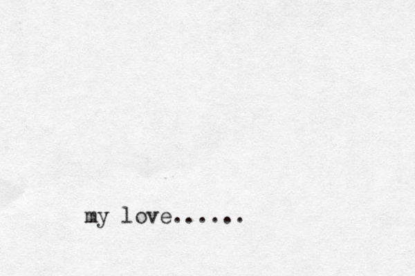 my love......