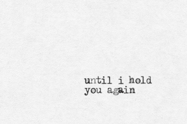 until i hold you again