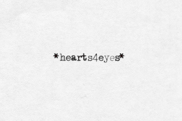 *hearts4eyes*