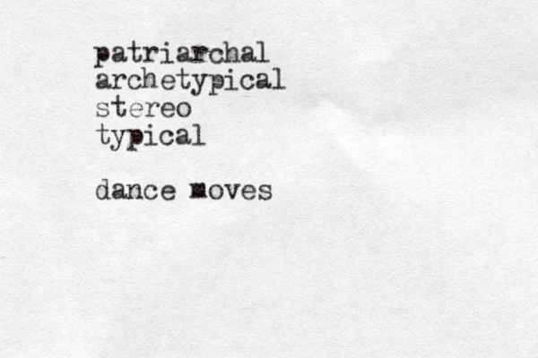 patriarchal archetypical stereo typical dance moves
