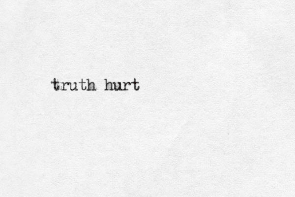 truth hurt