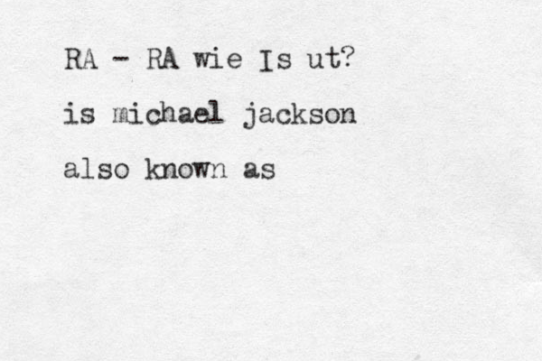 RA - RA wie Is ut? is michael jacks on also known as 