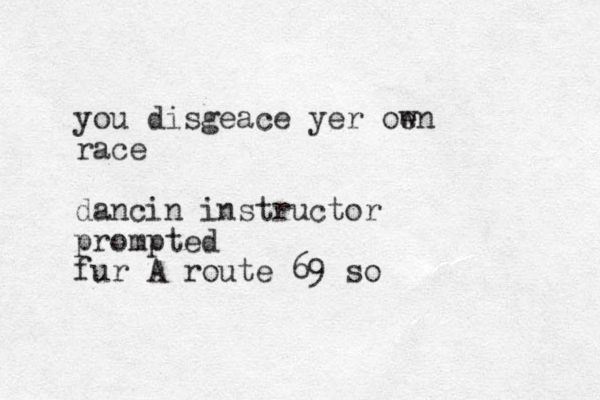 you disgeace yer oe wn race dancin instructor prompted fur A route 69 so