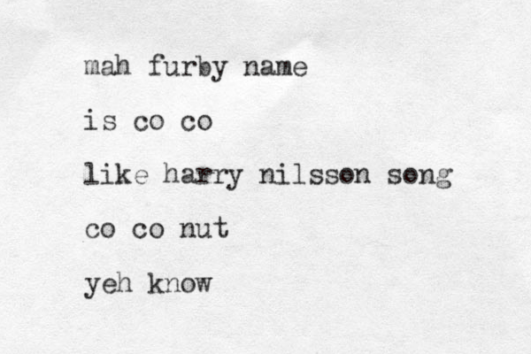 mah furby name is co co like harry nilsson song co co nut yeh know