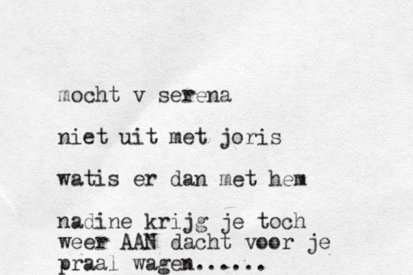 mocht v serena niet uit met joris watis er dan met hem nadine krijg je toch weer AAN dacht voor je praal wagen......