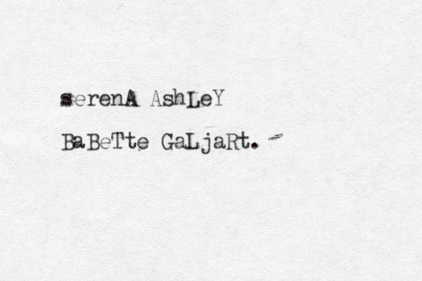 serenA AshLeY BaBeTte GaLjaRt.