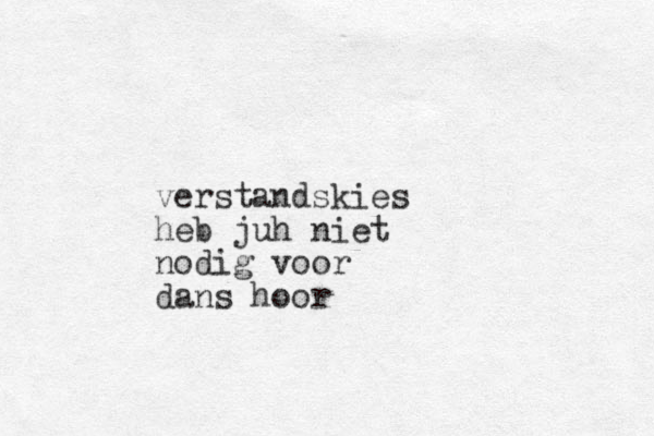 verstandskies heb juh niet nodig voor dans hoor